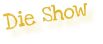 Die Show